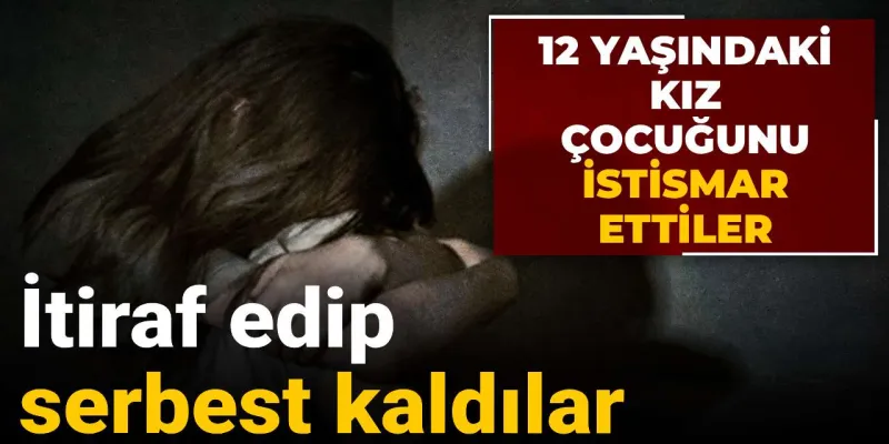12 Yaşındaki Çocuğa İğrenç Tuzak! İtiraf Ettiler, Serbest Kaldılar!