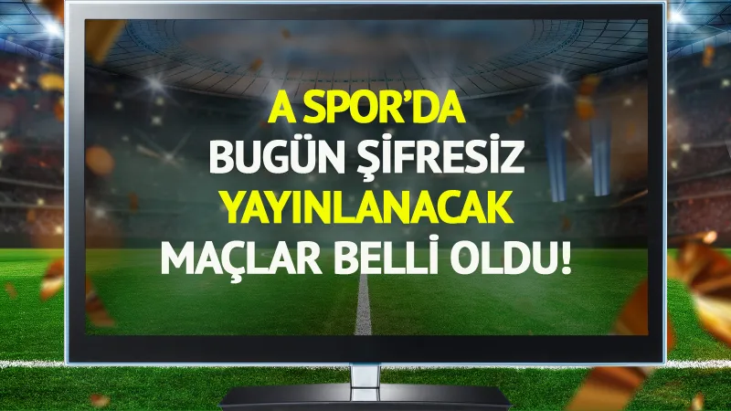 A Spor'da bugün (4 Aralık Perşembe) hangi maçlar şifresiz yayınlanacak?