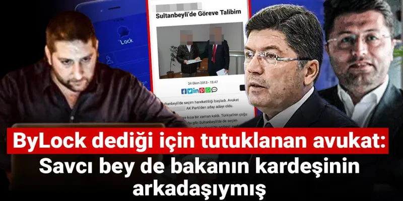 ByLock Avukatı Tutuklandı! Bakan Kardeşiyle Savcı Bağlantısı Şok Etti