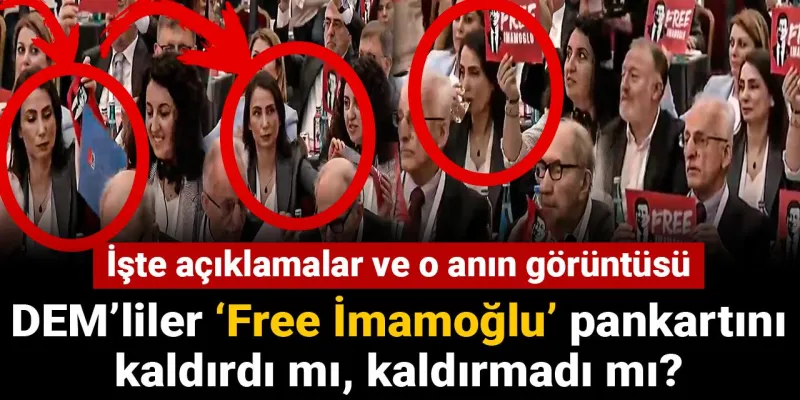 DEM Parti Free İmamoğlu pankartını kaldırdı mı, kaldırmadı mı? İşte açıklamalar ve o anın görüntüsü