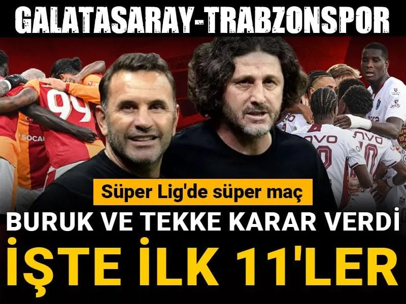 Galatasaray-Trabzonspor: Okan Buruk ve Fatih Tekke karar verdi işte ilk 11'ler