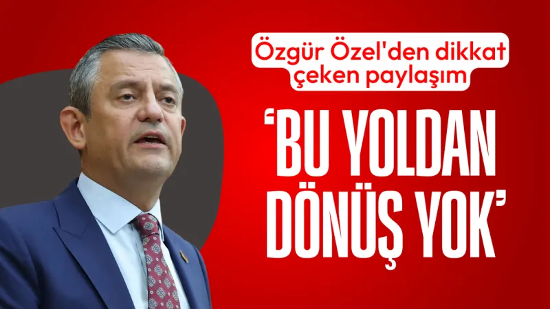 CHP lideri Özel: Ekrem Başkanı Cumhurbaşkanı yapmadan durmayacağız