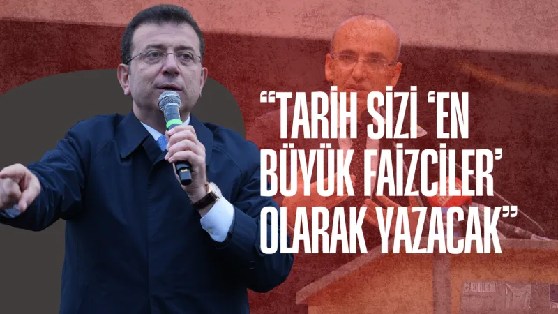 İmamoğlu'ndan ekonomi tepkisi: Tarih sizi “faize karşıymış gibi görünen en büyük faizciler” olarak yazacak