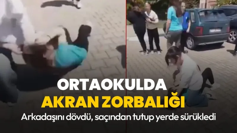 Ortaokulda akran zorbalığı: Arkadaşını dövdü, yerde sürükledi