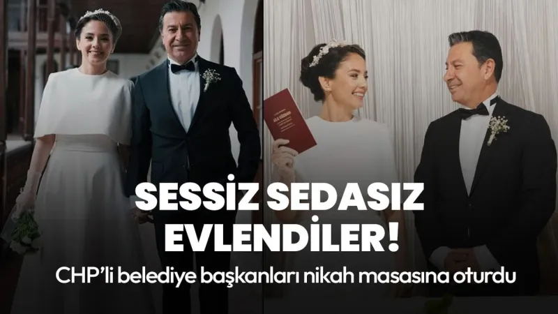 Sessiz sedasız evlendiler! CHP’li belediye başkanları nikah masasına oturdu