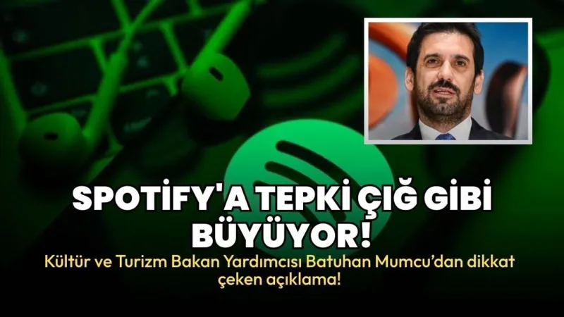 Spotify'a Tepki Çığ Gibi! Bakan Yardımcısı Mumcu'dan Dikkat Çeken Açıklama Geldi!