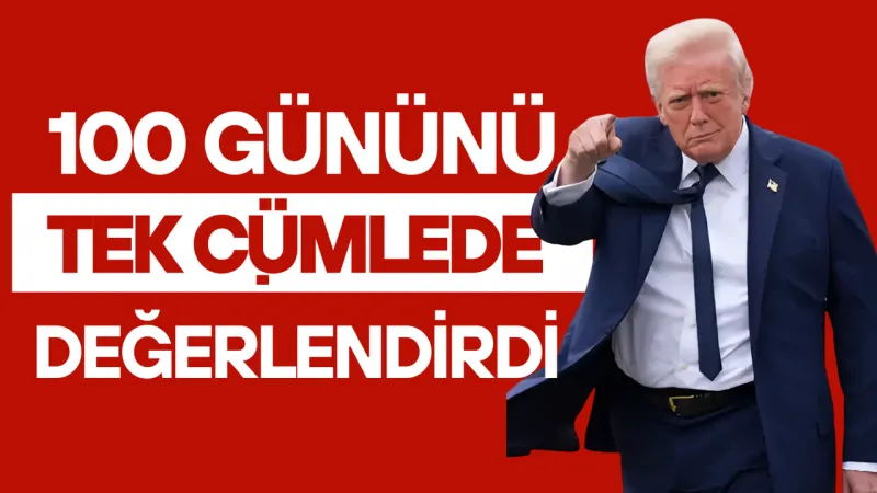 Trump, ilk 100 gününü değerlendirdi!