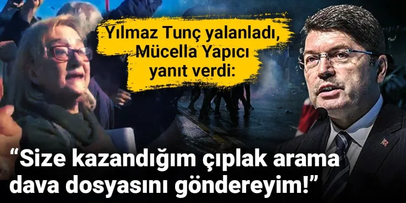 Yılmaz Tunç yalanladı, Mücella Yapıcı yanıt verdi: Size kazandığım çıplak arama dava dosyasını göndereyim!