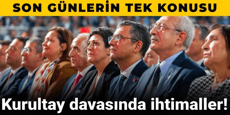 Siyasetin neredeyse tek konusu oldu! Kurultay davasındaki olası ihtimaller neler?