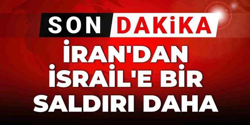 Son dakika | İran’dan İsrail’e bir saldırı daha