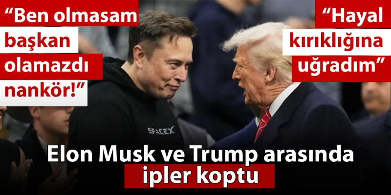 Trump 'Hayal kırıklığı' dedi; Musk 'Ben olmasam başkan olmazdı, nankör' diye yanıt verdi