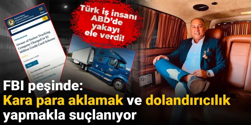Türk iş insanı ABD'de yakayı ele verdi: Kara para aklamak ve dolandırıcılık yapmakla suçlanıyor