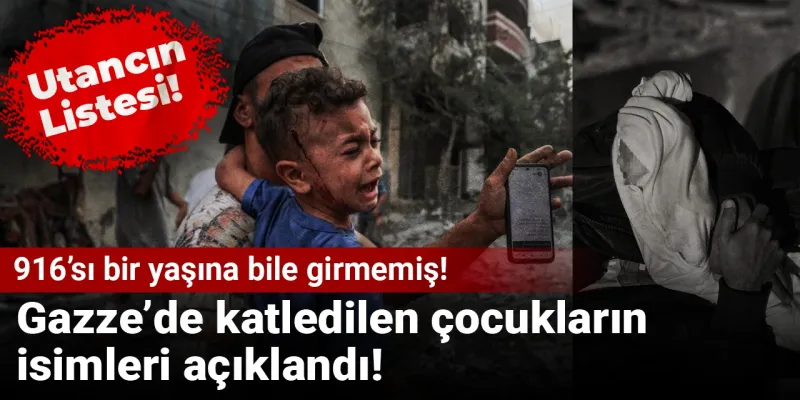Utancın listesi! Gazze’de katledilen çocukların isimleri açıklandı